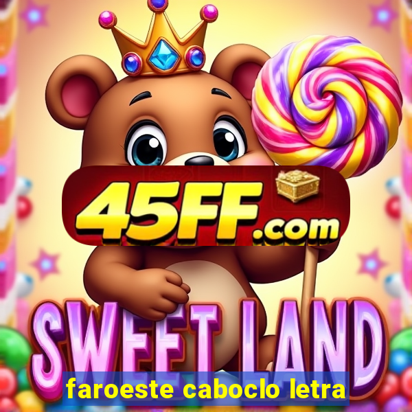 faroeste caboclo letra